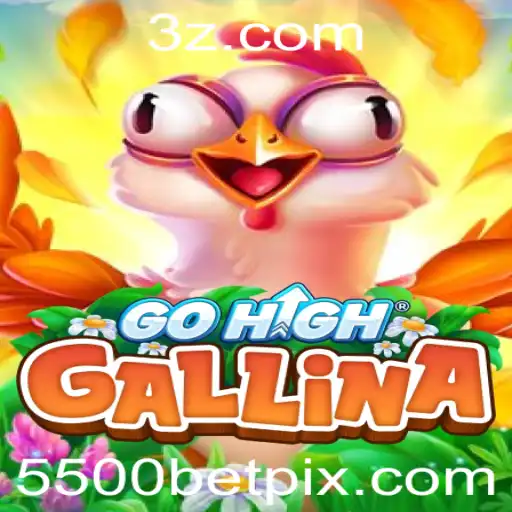 Descubra o Empolgante Jogo GoHighGallina e a Estratégia 5500bet